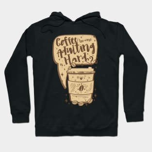 Funny Vintage Coffee Quote, COFFEE BECAUSE ADULTING IS HARD Coffee Lover Funny Coffee Pun, Coffee Doodle Illustration Hoodie